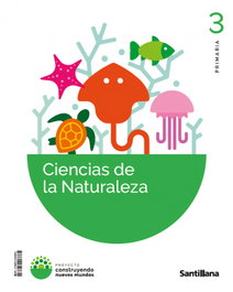 SANTILLANA, CIENCIAS NATURALES 3º PRIMARIA. CONSTRUYENDO NUEVOS MUNDOS - SANTILLANA