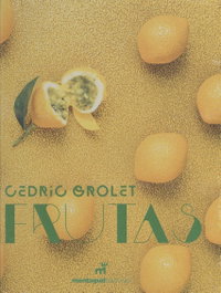 FRUTAS, Cedric Grolet - MONTAGUD EDITORES