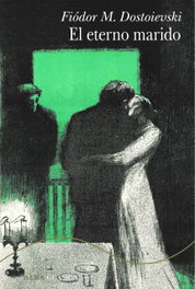 El eterno marido, Fiódor M. Dostoievski - ALBA