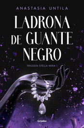 Ladrona de guante negro (Trilogía Stella Nera 1), Anastasia Untila - GRIJALBO