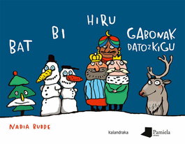 KALANDRAKA/PAMIELA Bat bi hiru gabonak datozkigu
