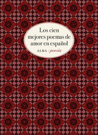 ALBA, Los cien mejores poemas de amor en español - VV. AA.