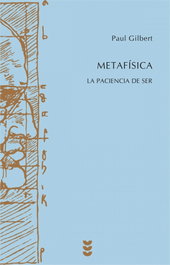 Metafísica. La paciencia de ser., Paul Gilbert - SIGUEME