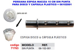 Persiana de espiga maciza 10 cm sin punta con disco/cápsula plástico