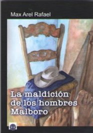 La maldición de los hombres Malboro, Max Arel Rafael - EDITORIAL DALYA