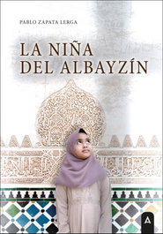 La niña del Albayzín, Pablo Zapata Lerga - ALIAR EDICIONES