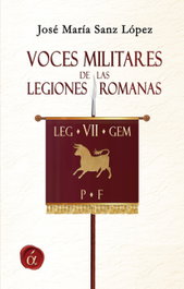 Voces militares de las legiones romanas, José María Sanz López - LACRE