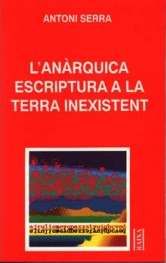 MOLL EDITORIAL, L'ANARQUICA ESCRIPTURA TERRA.., Antoni Serra