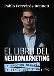 El libro del neuromarketing, Pablo Ferreirós Bennett - NPQ EDITORES