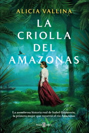 La criolla del Amazonas, Alicia Vallina - PLAZA & JANES