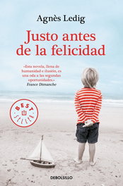 Justo antes de la felicidad, Agnes Ledig - DEBOLSILLO