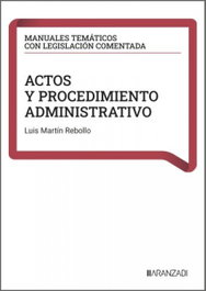 Actos y procedimiento administrativo, Luis Martín Rebollo - ARANZADI