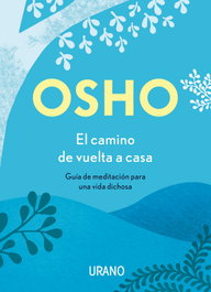 El camino de vuelta a casa, Osho - URANO EDITORIAL