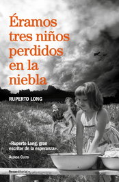 Éramos tres niños perdidos en la niebla, Ruperto Long - ROCA EDITORIAL