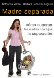 Madre separada. Cómo superan las madres con hijos la separación, Katharina Martin y Barbara Schervier-Legewie - DESCLEE DE BROUWER