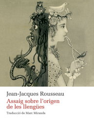 Assaig sobre l'origen de les llengües, Jean-Jacques Rousseau - LLEONARD MUNTANER