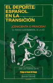 El deporte español en la Transición: ¿Cenicienta o princesa?, José Luis Ródenas García - BOHODON