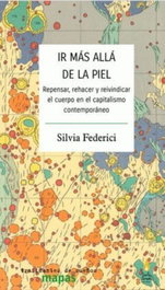 TRAFICANTES DE SUEÑOS, IR MÁS ALLÁ DE LA PIEL, Silvia Federici - TRAFICANTES DE SUEÑOS