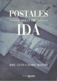 Postales solo de ida, José León-Castro Alonso - TERRA IGNOTA