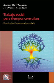 Trabajo social para tiempos convulsos, Amparo Martí Trotonda - PUV.(PUB.UNIVERSITAT VALENCIA)