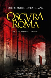 LA ESFERA DE LOS LIBROS, Oscura Roma, Luis Manuel López Román - LA ESFERA DE LOS LIBROS