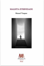 Maldita eternidade, Manuel Vázquez - Medulia