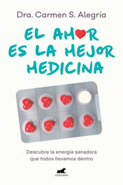 El amor es la mejor medicina, Dra. Carmen S. Alegría - VERGARA