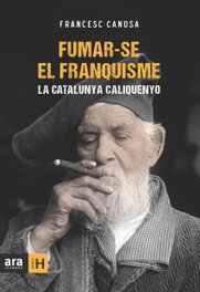 Fumar-se el franquisme, Francesc Canosa - ARA LLIBRES