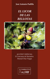 El licor de las bellotas, José Antonio Padilla Ramírez - ALFAR EDICIONES