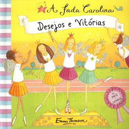Desejos e Vitórias Fada Carolina, Emma Thomson - Dinalivro