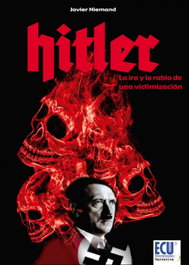 Hitler: la ira y rabia de una victimizacion, Javier Niemand - ECU