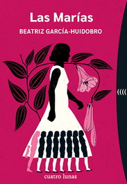 Las Marías, Beatriz García-Huidobro - CUATRO LUNAS