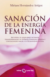Sanación de la energía femenina, Miriam Hernández - ISTHAR LUNA-SOL