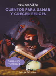 DESCLEE DE BROUWER, Cuentos para sanar y crecer felices. Autoestima y ansiedad - Villén Naranjo, María Azucena
