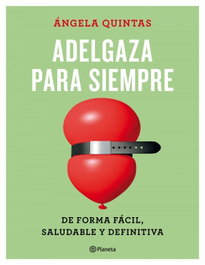 ADELGAZA PARA SIEMPRE, ÁNGELA QUINTAS - PLANETA