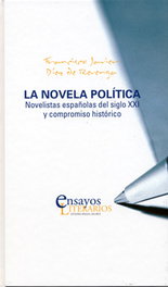 La novela política, novelistas españolas del siglo XXI y compromiso histórico, Francisco Javier Diez De Revenga Torres - UNIV.VALLADOLID