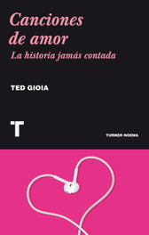 Canciones de amor: la historia jamás contada, Ted Gioia - TURNER