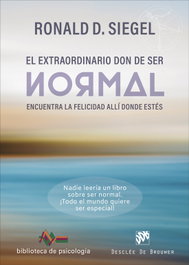 DESCLEE DE BROUWER, El extraordinario don de ser normal - Ronald D. Siegel