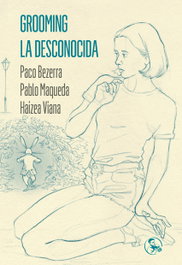 Grooming / La desconocida, Paco Bezerra - LA UÑA ROTA