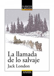 ANAYA, La llamada de lo salvaje - Jack London