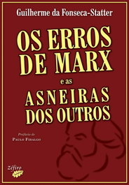 OS ERROS DE MARX E AS ASNEIRAS DOS OUTROS, Guilherme da Fonseca-Statter - ZEFIRO EDIÇOES