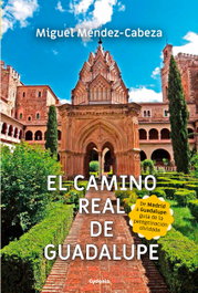 El Camino Real de Guadalupe, Miguel Méndez-Cabeza - CYDONIA EDICIONES, S.L.