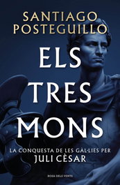 ROSA DELS VENTS, Els tres monsá (Sèrie Juli Cèsar 3), Santiago Posteguillo - ROSA DELS VENTS
