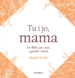 Tu i jo, mama, Magela Ronda - ANIMALLIBRES, S.L.