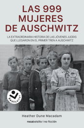 Las 999 mujeres de Auschwitz, Heather Dune Macadam - ROCABOLSILLO