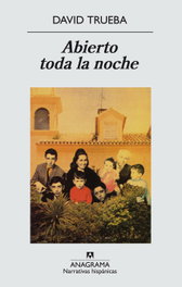 Abierto toda la noche, David Trueba Rodríguez - ANAGRAMA