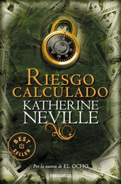 Riesgo calculado, Katherine Neville - DEBOLSILLO