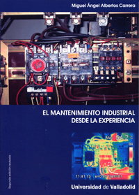 UNIV.VALLADOLID, Mantenimiento Industrial Desde La Experiencia, El-segunda Edición Revisada