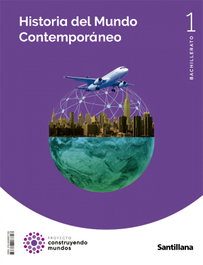 SANTILLANA, Historia del Mundo Contemporáneo 1º Bachillerato - Santillana
