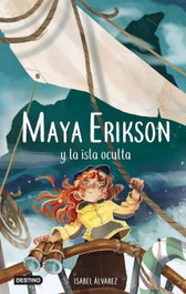 Maya Erikson 5. Maya Erikson y la isla oculta, Isabel Álvarez - DESTINO INFANTIL